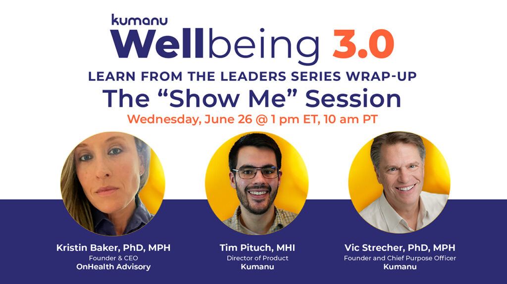 Wellbeing 3.0 Learn from the Leaders series wrapup. The Show Me Session.