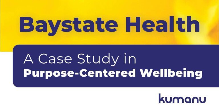 Baystate Health - A Case Study in Purpose-Centered Wellbeing by Kumanu